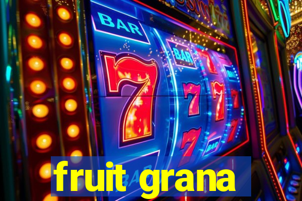 fruit grana